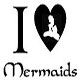 I Love Mermaids